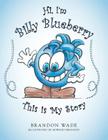 Hi, I'm Billy Blueberry This is My Story Cover Image