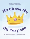 He Chose Me On Purpose By Ashley Edwards, Kelsey Estrada Cover Image