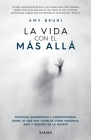 La Vida Con El Más Allá / Life with the Afterlife By Amy Bruni Cover Image