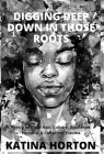 Digging Deep Down in Those Roots: Poetry of Black Hair, Culture, Resilience, Personal & Collective Trauma Cover Image