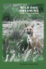 Wild Dog Dreaming: Love and Extinction (Under the Sign of Nature) Cover Image