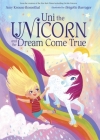 Uni the Unicorn and the Dream Come True Cover Image