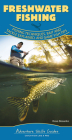Freshwater Fishing: Fishing Techniques, Baits and Tackle Explained, and Game Fish Tips Cover Image