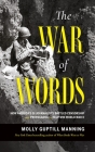 The War of Words: How America's GI Journalists Battled Censorship and Propaganda to Help Win World War II Cover Image