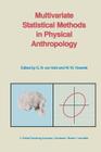 Multivariate Statistical Methods in Physical Anthropology: A Review of Recent Advances and Current Developments By G. N. Van Vark (Editor), W. W. Howells (Editor) Cover Image