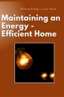 Maintaining an Energy-Efficient Home: Utilizing Green Energy in Your Home By Oliver Me Cover Image