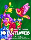 100 Easy Flowers Adult Coloring Book: Beautiful Flowers Coloring Pages with Large Print for Adult Relaxation - Perfect Coloring Book for Seniors By Damita Victoria Cover Image