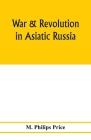 War & revolution in Asiatic Russia Cover Image