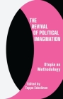 The Revival of Political Imagination: Utopias as Methodology Cover Image