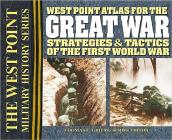 West Point Atlas for the Great War: Strategies & Tactics of the First World War (West Point Military History) By Thomas E. Griess (Editor) Cover Image