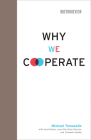 Why We Cooperate (Boston Review Books) By Michael Tomasello, Carol Dweck (Contributions by), Joan Silk (Contributions by), Brian Skyrms (Contributions by), Elizabeth S. Spelke (Contributions by) Cover Image