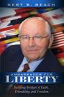 Ambassador for Liberty: Building Bridges of Faith, Friendship, and Freedom By Bert B. Beach Cover Image