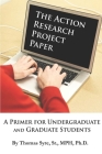 The Action Research Project Paper: A Primer for Undergraduate and Graduate Students Cover Image