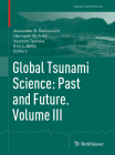 Global Tsunami Science: Past and Future. Volume III (Pageoph Topical Volumes) By Alexander B. Rabinovich (Editor), Hermann M. Fritz (Editor), Yuichiro Tanioka (Editor) Cover Image