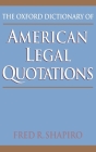 The Oxford Dictionary of American Legal Quotations Cover Image