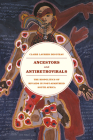 Ancestors and Antiretrovirals: The Biopolitics of HIV/AIDS in Post-Apartheid South Africa By Claire Laurier Decoteau Cover Image