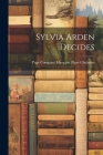 Sylvia Arden Decides Cover Image