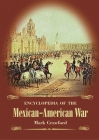 Encyclopedia of the Mexican-American War By Mark Crawford Cover Image