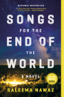 Songs for the End of the World: A Novel By Saleema Nawaz Cover Image