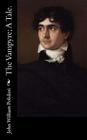 The Vampyre; A Tale. By John William Polidori Cover Image