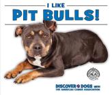 I Like Pit Bulls! (Discover Dogs with the American Canine Association) By Linda Bozzo Cover Image