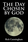 The Day Chosen by God By Rick Cunningham Cover Image