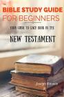 The Bible Study Guide For Beginners: Your Guide To Each Book In The New Testament (Bible Study Guides #1) Cover Image