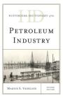 Historical Dictionary of the Petroleum Industry (Historical Dictionaries of Professions and Industries) By Marius S. Vassiliou Cover Image