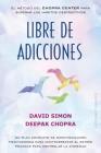 Libre de Adicciones By David Simon, Deepak Chopra (With) Cover Image