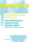 Der Professionelle Habitus in Der Sozialen Arbeit: Grundlagen Eines Professionsideals (Profession Und Fallverstehen #1) Cover Image