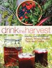 Drink the Harvest: Making and Preserving Juices, Wines, Meads, Teas, and Ciders By Nan K. Chase, DeNeice C. Guest Cover Image