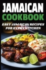 Jamaican Cookbook: Easy Jamaican Recipes for Every Kitchen By Zara P. Rivers Cover Image