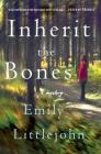 Inherit the Bones: A Detective Gemma Monroe Mystery (Detective Gemma Monroe Novels #1) By Emily Littlejohn Cover Image