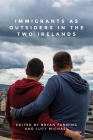 Immigrants as Outsiders in the Two Irelands By Bryan Fanning (Editor), Lucy Michael (Editor) Cover Image