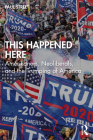 This Happened Here: Amerikaners, Neoliberals, and the Trumping of America By Paul Street Cover Image