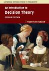 An Introduction to Decision Theory (Cambridge Introductions to Philosophy) By Martin Peterson Cover Image