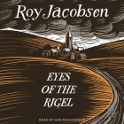 Eyes of the Rigel By Roy Jacobsen, Ann Richardson (Read by), Don Shaw (Contribution by) Cover Image