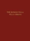 The Roman Villa: Villa Urbana (University Museum Monographs #101) By Alfred Frazer (Editor) Cover Image