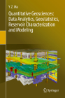 Quantitative Geosciences: Data Analytics, Geostatistics, Reservoir Characterization and Modeling By Y. Z. Ma Cover Image