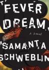 Fever Dream: A Novel By Samanta Schweblin, Megan McDowell (Translated by) Cover Image