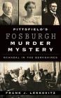 Pittsfield's Fosburgh Murder Mystery: Scandal in the Berkshires By Frank J. Leskovitz Cover Image