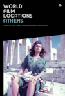 World Film Locations: Athens By Eirini Sifaki (Editor), Afroditi Nikolaidou (Editor), Anna Poupou (Editor) Cover Image