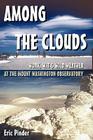 Among the Clouds: Work, Wit & Wild Weather at the Mount Washington Observatory By Eric Pinder Cover Image
