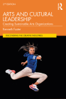 Arts and Cultural Leadership: Creating Sustainable Arts Organizations By Kenneth Foster Cover Image