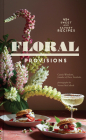 Floral Provisions: 45+ Sweet and Savory Recipes Cover Image