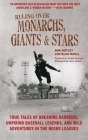 Ruling Over Monarchs, Giants, and Stars: True Tales of Breaking Barriers, Umpiring Baseball Legends, and Wild Adventures in the Negro Leagues By Bob Motley, Byron Motley, Larry Lester, Dionne Warwick (Foreword by) Cover Image