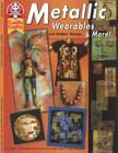 Metallic Wearables & More: With Rubber Stamps Cover Image