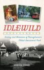 Idlewild: History and Memories of Pennsylvania's Oldest Amusement Park By Jennifer Sopko Cover Image