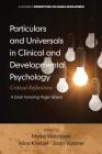 Particulars and Universals in Clinical and Developmental Psychology: Critical Reflections By Meike Watzlawik (Editor), Alina Kriebel (Editor), Jaan Valsiner (Editor) Cover Image