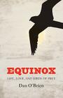 Equinox: Life, Love, and Birds of Prey By Dan O'Brien Cover Image